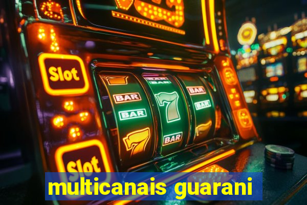 multicanais guarani